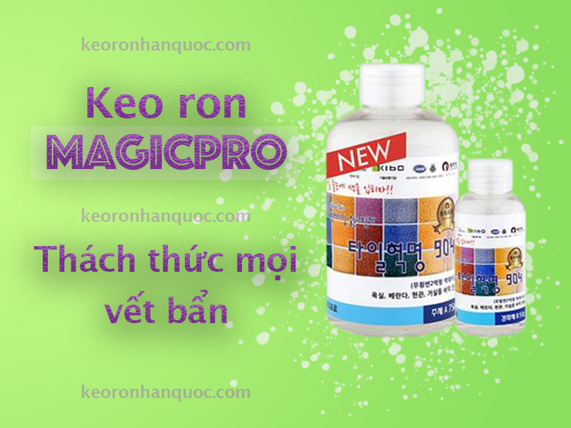 Tính năng đặc biệt của keo ron Magicpro